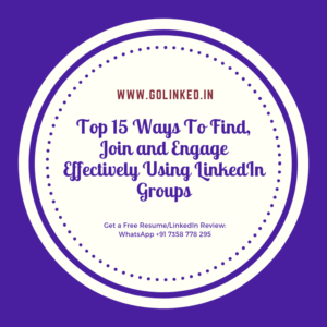 Top 15 Ways To Find, Join and Engage Effectively Using LinkedIn Groups